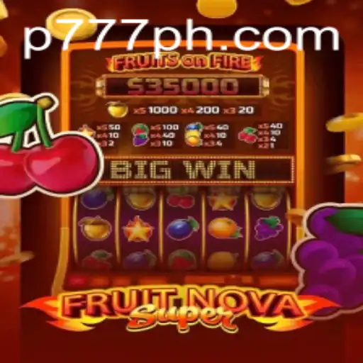 Exploring the Exciting World of FruitNovaSuper: The Ultimate Gaming Experience with P777