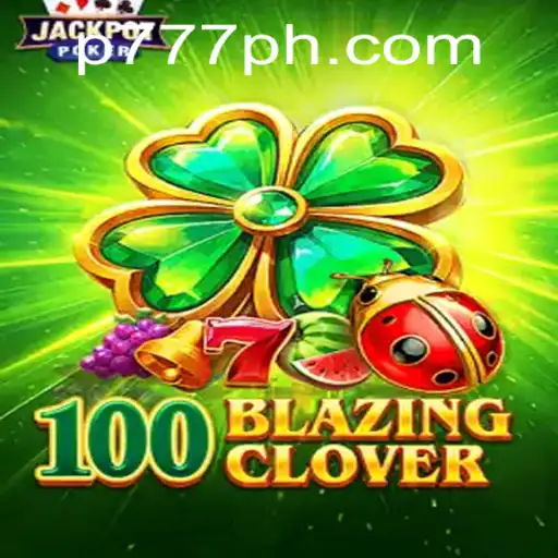 100BlazingClover: A Thrilling New Game Experience with P777